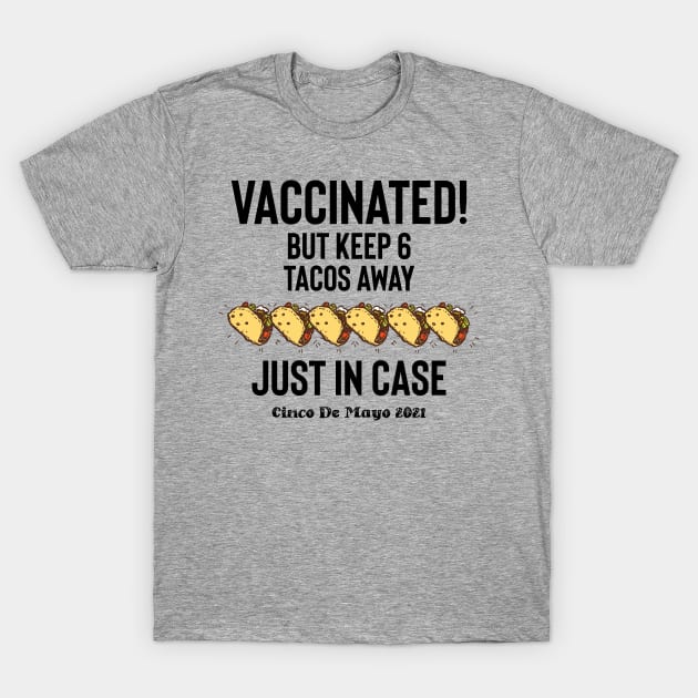 Tacos Cinco De Mayo Vaccinated T-Shirt by BethTheKilljoy